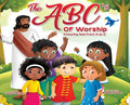 The ABC's of Worship...Knowing God from A to Z: Knowing God from A to Z - Hardcover