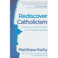 Rediscover Catholicism: A Spiritual Guide to Living with Passion & Purpose - Hardcover