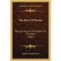 The Best Of Books: Beings Lectures To Children On The Bible (1881) - Paperback