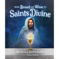 From Bread and Wine to Saints Divine - Hardcover