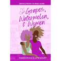 Grapes, Watermelon, & Women: erotic poetry-to-read-aloud - Paperback