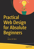 Practical Web Design for Absolute Beginners - Paperback
