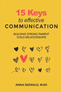 15 Keys to Effective Communication: Building Strong Parent child Relationships - Paperback