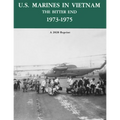 U.S. Marines in Vietnam the Bitter End 1973-1975: A 2020 Reprint - Paperback