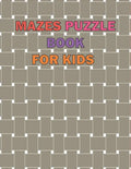 Maze Puzzle Book For Kids Age 8-12 Years: The giant book of mazes to stimulate the mind, and it is designed for children from the age of (8-12), and i - Paperback