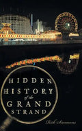 Hidden History of the Grand Strand - Hardcover