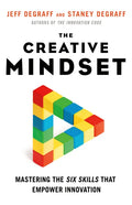 The Creative Mindset: Mastering the Six Skills That Empower Innovation - Paperback