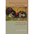 America's Greatest Game Bird: Archibald Rutledge's Turkey-Hunting Tales - Paperback