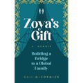 Zoya's Gift: Building a Bridge to a Global Family a Memoir - Paperback