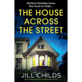 The House Across the Street: Totally gripping psychological suspense packed with twists - Paperback