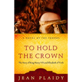 To Hold the Crown: The Story of King Henry VII and Elizabeth of York - Paperback