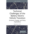 Technical Challenges of the Battery Electric Vehicle Transition: Emissions, Energy, and Policy Implications - Hardcover