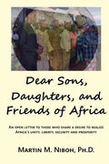 Dear Sons, Daughters, and Friends of Africa: An Open Letter to Those Who Share a Desire to Realize Africa's Unity, Liberty, Security and Prosperity - Paperback