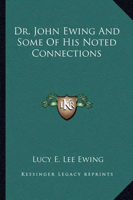 Dr. John Ewing and Some of His Noted Connections - Paperback