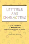 Letters are Characters: A Play-Based, Reading Program for Emerging Readers and an Essential Reading Curriculum for Caregivers - Hardcover
