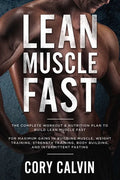 Muscle Building: Lean Muscle Fast - The Complete Workout & Nutritional Plan To Build Lean Muscle Fast: For Maximum Gains in Building Mu - Paperback