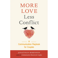 More Love Less Conflict: A Communication Playbook for Couples (Marriage Book for Couples) - Paperback
