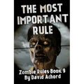 The Most Important Rule: Zombie Rules Book 9 - Paperback