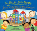 I'm Like You, You're Like Me / Yo Soy Como Tú, Tú Eres Como Yo: A Book about Understanding and Appreciating Each Other/Un Libro Para Entendernos Y Apr - Paperback