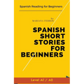 Spanish Short Stories for Beginners: Spanish Reading for Beginners - Paperback