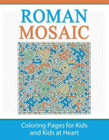 Roman Mosaic: Coloring Pages for Kids and Kids at Heart - Paperback