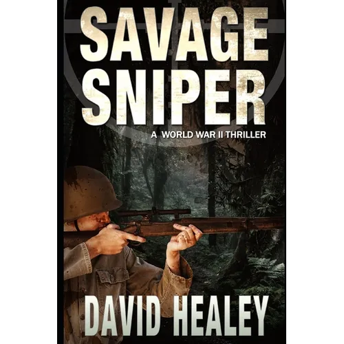 Savage Sniper: A World War II Thriller - Paperback