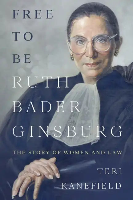Free To Be Ruth Bader Ginsburg: The Story of Women and Law - Paperback