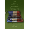 The Best American Newspaper Narratives, Volume 10 - Paperback