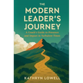 The Modern Leader's Journey: A Coach's Guide to Presence and Impact in Turbulent Times - Paperback