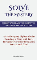 Solve The Mystery: Follow And Crack The Encrypted Clues To Solve The Mystery - Paperback