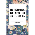 The Historical Destiny of the United States - Paperback