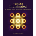 Tantra Illuminated: The Philosophy, History, and Practice of a Timeless Tradition - Paperback
