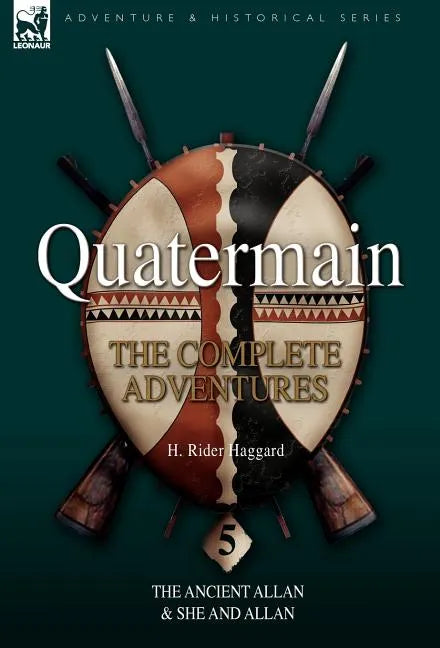 Quatermain: the Complete Adventures 5-The Ancient Allan & She and Allan - Hardcover