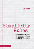 Simplicity Rules: How Simplifying What We Do in the Classroom Can Benefit Children - Paperback
