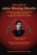 The Life of John Wesley Hardin: From the Original Manuscript as Written by Himself - Paperback