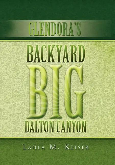 Glendora's Backyard Big Dalton Canyon - Hardcover