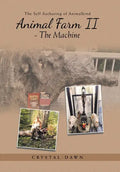 Animal Farm Ii - the Machine: The Self Authoring of Animalkind - Hardcover