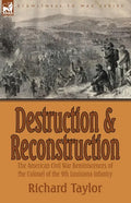 Destruction and Reconstruction: the American Civil War Reminiscences of the Colonel of the 9th Louisiana Infantry - Paperback
