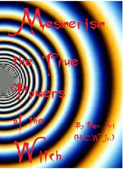 Mesmerism the True Power's of the Witch... - Hardcover