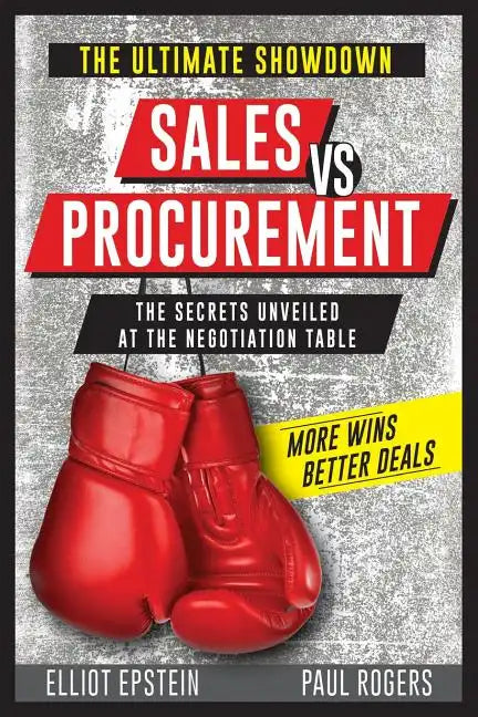 Sales vs Procurement: The Secrets Unveiled at the Negotiation Table - Paperback