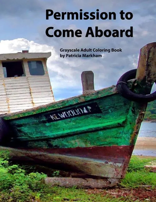 Permission to Come Aboard: Grayscale Adult Coloring Book - Paperback