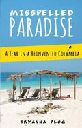 Misspelled Paradise: A Year in a Reinvented Colombia - Paperback