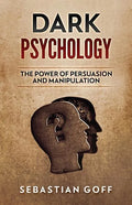 Dark Psychology: The Power of Persuasion and Manipulation - Paperback