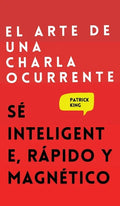 El arte de una charla ocurrente: Sé inteligente, rápido y magnético - Hardcover