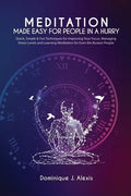 Meditation Made Easy For People In a Hurry: Quick, Simple & Fun Techniques for Improving Your Focus, Managing Stress Levels and Learning Meditation fo - Paperback