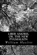Liber Amoris, or, The New Pygmalion - Paperback