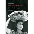 The Indiscreet: The Histories of Three Women Who Transformed the Image of the World - Paperback