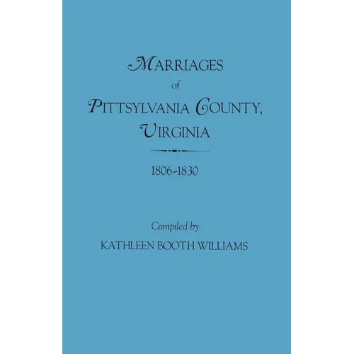 Marriages of Pittsylvania County, Virgina, 1806-1830 - Paperback