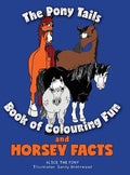 The Pony Tails Book of Colouring Fun and Horsey Facts - Hardcover