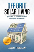 Off Grid Solar Living: Total Solar Conversion for Your Home on a Budget - Outdoor Cooking with Solar - Paperback